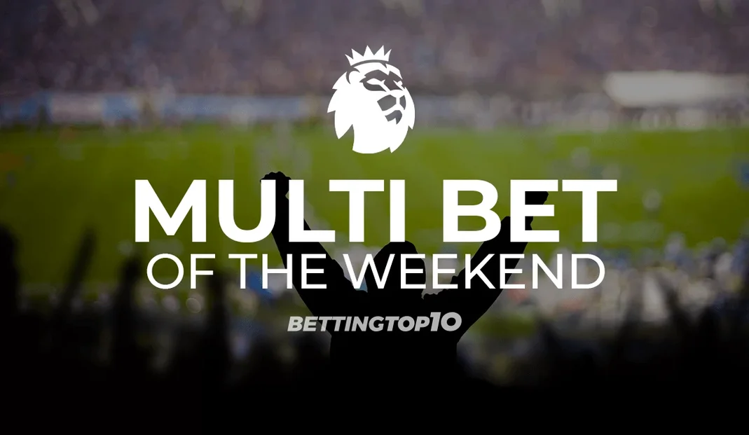 EPL Multi Bet of the Weekend