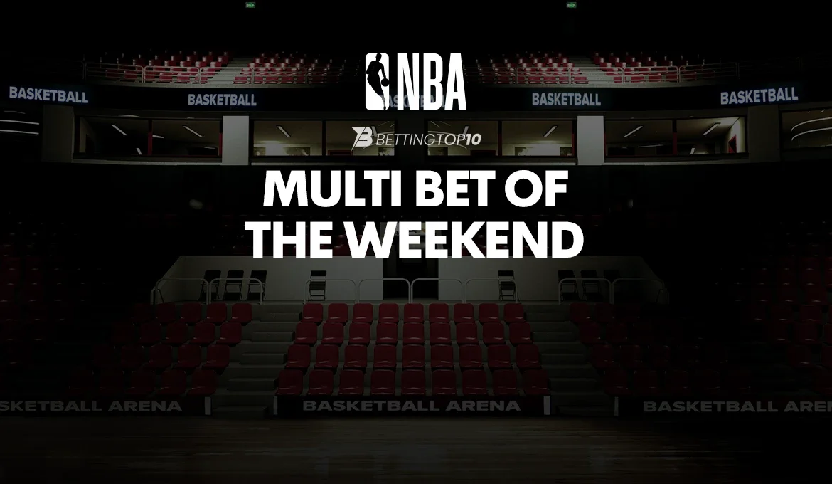 NBA Multibet of the Weekend NBA Multibet of the Weekend