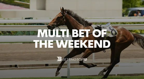 Horse Racing Multibet of the Weekend Horse Racing Multibet of the Weekend
