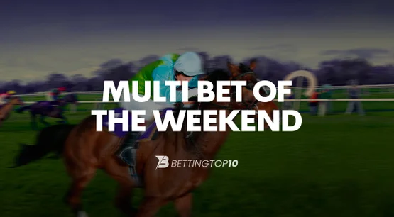 Horse Racing Multibet of the Weekend Horse Racing Multibet of the Weekend