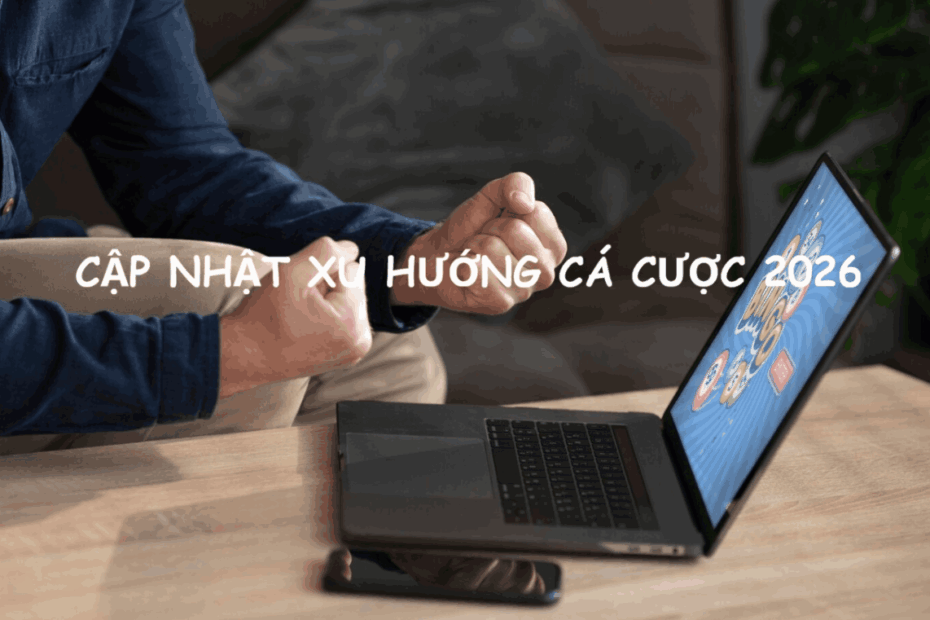 xu hướng cá cược 2026